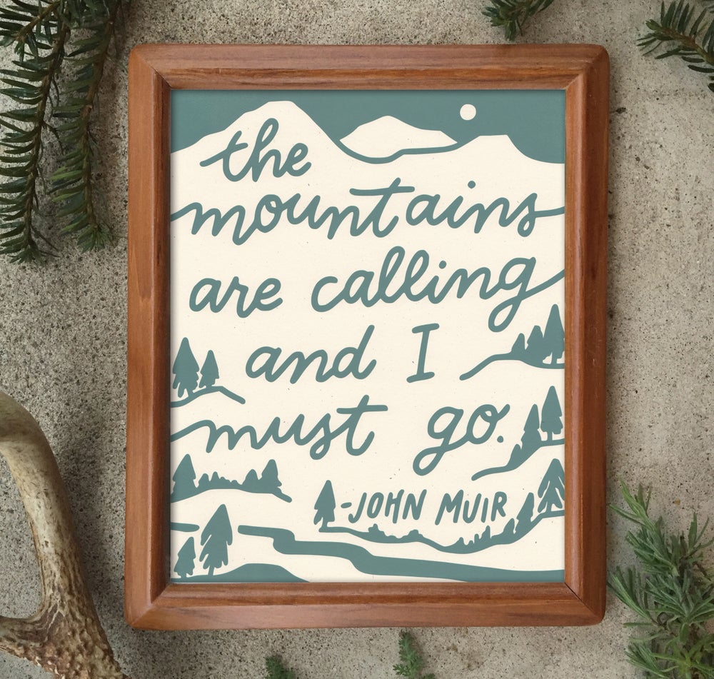 The Mountains Are Calling John Muir Print