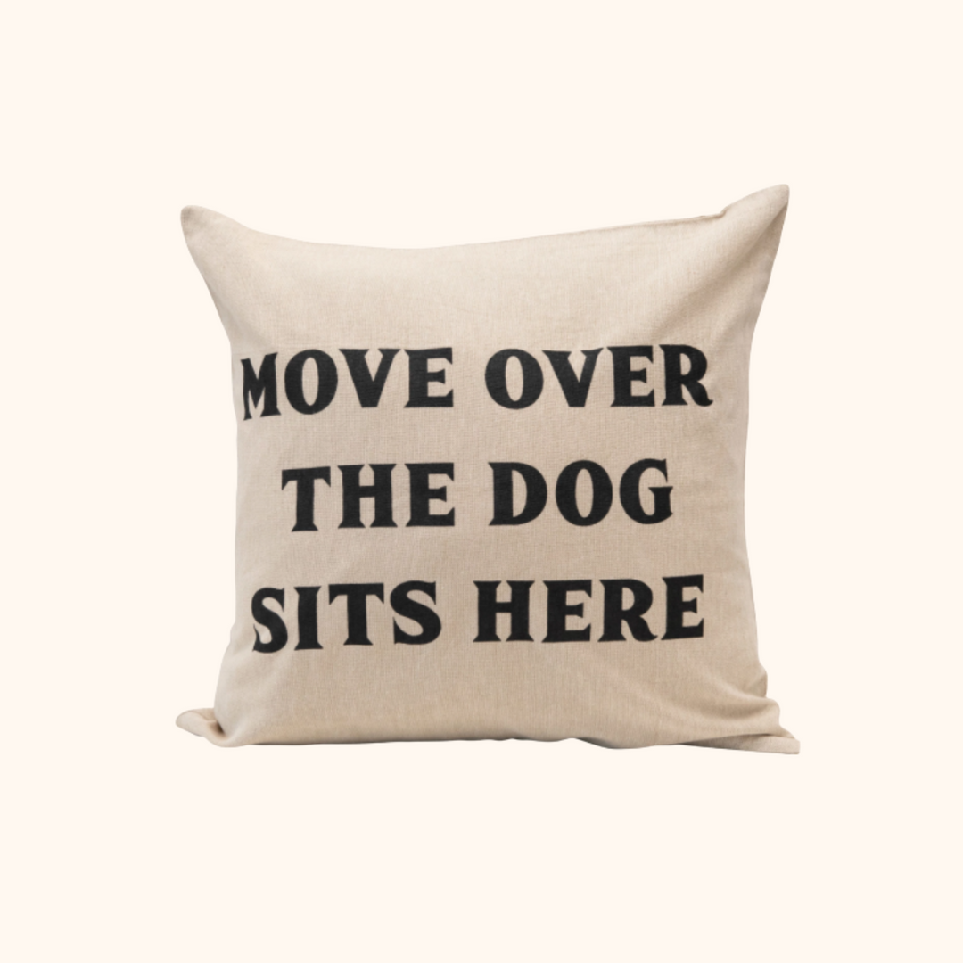 Move Over the Dog Sits Here Pillow