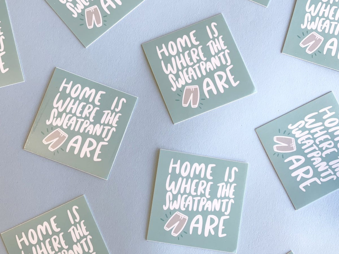 Home is Where the Sweatpants Are Sticker
