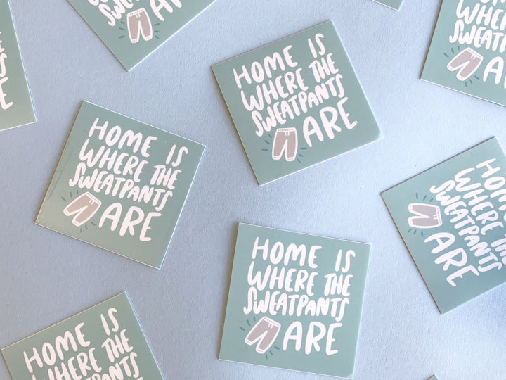 Home is Where the Sweatpants Are Sticker