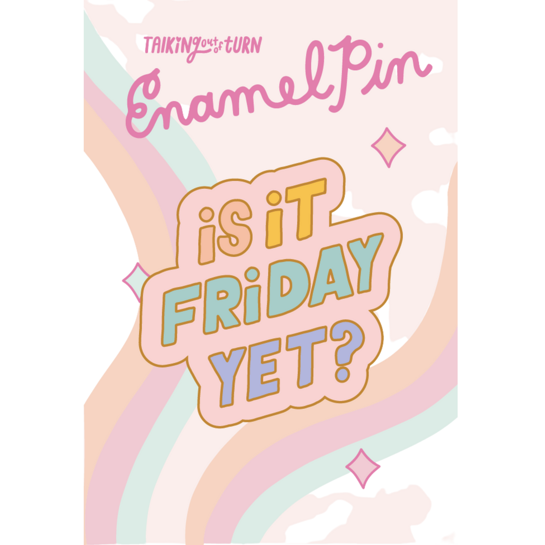 Is It Friday Yet? Enamel Pin