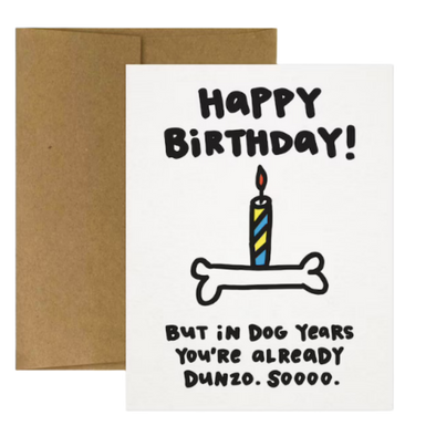Happy Birthday! But In Dog Years You're Already Dunzo. Birthday Card