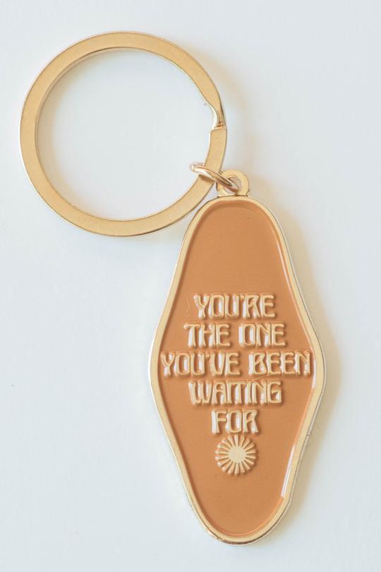 You're the One You've Been Waiting For Keychain